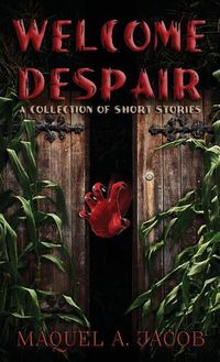 Cover image for Welcome Despair: A Collection of Short Stories