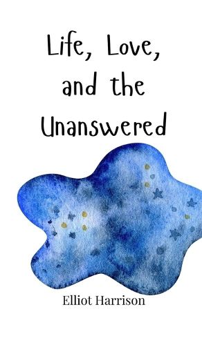 Cover image for Life, Love, and the Unanswered