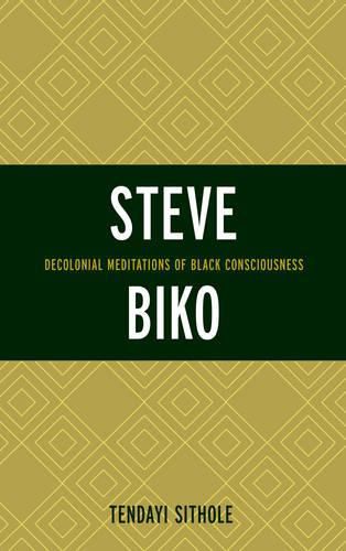 Cover image for Steve Biko: Decolonial Meditations of Black Consciousness