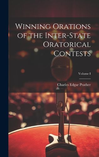 Cover image for Winning Orations of the Inter-State Oratorical Contests; Volume I