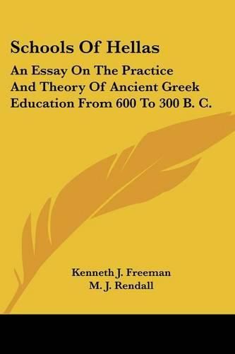 Cover image for Schools of Hellas: An Essay on the Practice and Theory of Ancient Greek Education from 600 to 300 B. C.