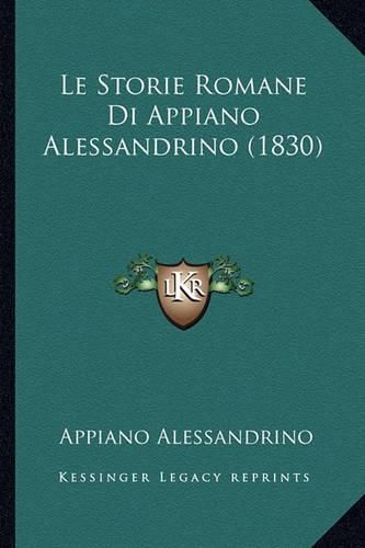 Cover image for Le Storie Romane Di Appiano Alessandrino (1830)