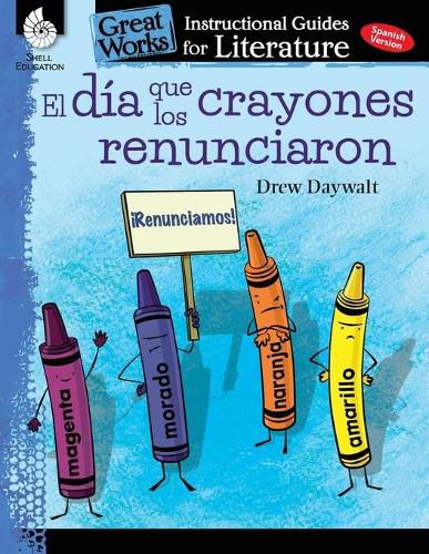 Cover image for El dia que los crayones renunciaron (The Day the Crayons Quit): An Instructional Guide for Literature: An Instructional Guide for Literature