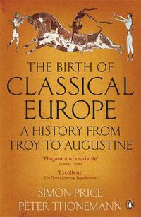 Cover image for The Birth of Classical Europe: A History from Troy to Augustine