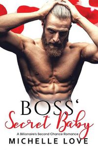 Cover image for Boss' Secret Baby: A Billionaire's Second Chance Romance