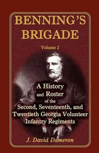 Cover image for Benning's Brigade: Volume 2, a History and Roster of the Second, Seventeenth, and Twentieth Georgia Volunteer Infantry Regiments