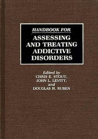 Cover image for Handbook for Assessing and Treating Addictive Disorders