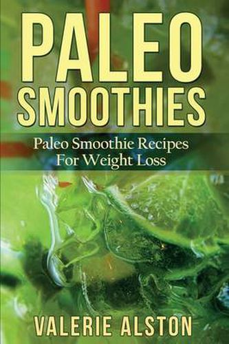 Cover image for Paleo Smoothies: Paleo Smoothie Recipes for Weight Loss