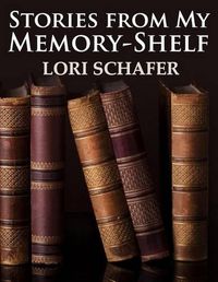 Cover image for Stories from My Memory-Shelf: Fiction and Essays from My Past (Large Print Edition)