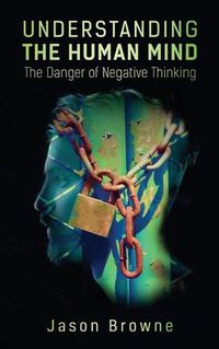 Cover image for Understanding the Human Mind The Danger of Negative Thinking