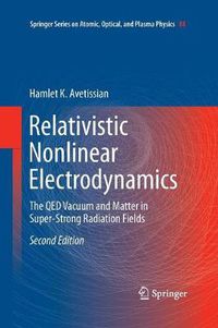 Cover image for Relativistic Nonlinear Electrodynamics: The QED Vacuum and Matter in Super-Strong Radiation Fields