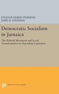 Cover image for Democratic Socialism in Jamaica: The Political Movement and Social Transformation in Dependent Capitalism