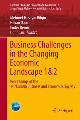 Business Challenges in the Changing Economic Landscape - Vol. 1 & 2: Proceedings of the 14th Eurasia Business and Economics Society Conference