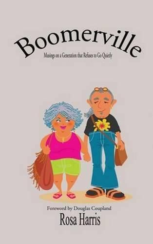 Cover image for Boomerville: Musings on a Generation That Refuses to Go Quietly
