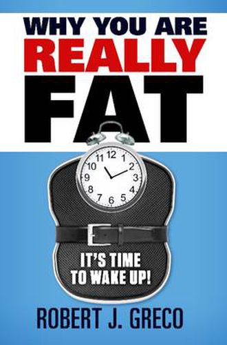 Cover image for Why You are Really Fat: It's Time to Wake Up!