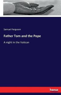 Cover image for Father Tom and the Pope: A night in the Vatican