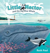 Cover image for Little Hector and the Big Blue Whale