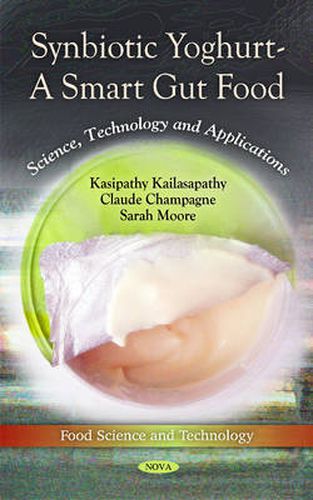 Cover image for Synbiotic Yoghurt -- A Smart Gut Food: Science, Technology & Applications