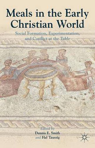 Cover image for Meals in the Early Christian World: Social Formation, Experimentation, and Conflict at the Table