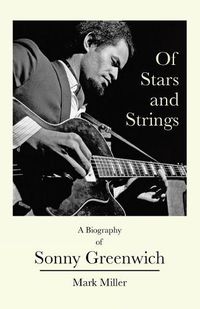 Cover image for Of Stars and Strings: A Biography of Sonny Greenwich