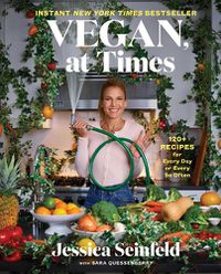 Cover image for Vegan, at Times: 120+ Recipes for Every Day or Every So Often