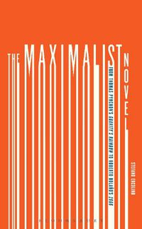 Cover image for The Maximalist Novel: From Thomas Pynchon's Gravity's Rainbow to Roberto Bolano's 2666