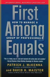Cover image for First Among Equals: How to Manage a Group of Professionals