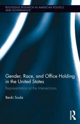 Cover image for Gender, Race, and Office Holding in the United States: Representation at the Intersections