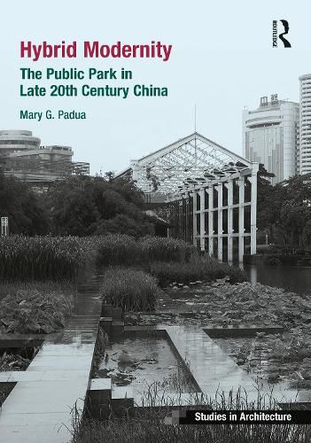 Cover image for Hybrid Modernity: The Public Park in Late 20th Century China