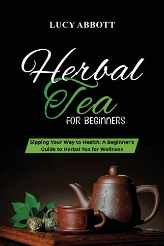 Cover image for Herbal Tea for Beginners