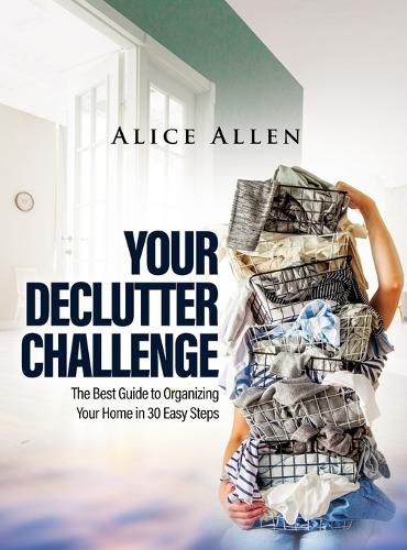 Cover image for Your Declutter Challenge: The Best Guide to Organizing Your Home in 30 Easy Steps