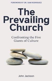 Cover image for The Prevailing Church: Confronting the Five Giants of Culture