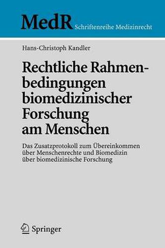 Cover image for Rechtliche Rahmenbedingungen biomedizinischer Forschung am Menschen: Das Zusatzprotokoll zum UEbereinkommen uber Menschenrechte und Biomedizin uber biomedizinische Forschung