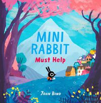 Cover image for Mini Rabbit Must Help