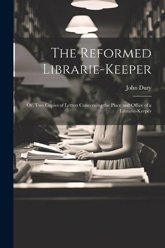 Cover image for The Reformed Librarie-Keeper