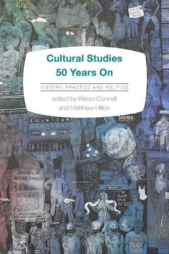 Cover image for Cultural Studies 50 Years On: History, Practice and Politics