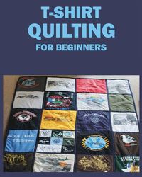 Cover image for T-Shirt Quilting for Beginners