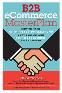 Cover image for B2B eCommerce MasterPlan: How to make Wholesale eCommerce a key part of your Business to Business Sales Growth