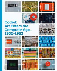 Cover image for Coded: Art Enters the Computer Age, 1952-1982