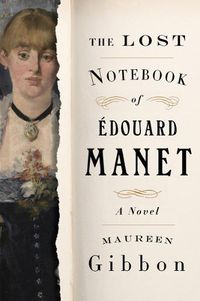 Cover image for The Lost Notebook of Edouard Manet: A Novel