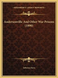 Cover image for Andersonville and Other War Prisons (1890) Andersonville and Other War Prisons (1890)