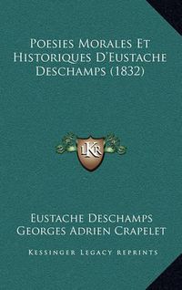 Cover image for Poesies Morales Et Historiques D'Eustache DesChamps (1832)