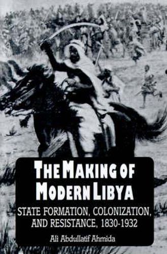 Cover image for Making of Modern Libya, The: State Formation, Colonization, and Resistance, 1830-1932