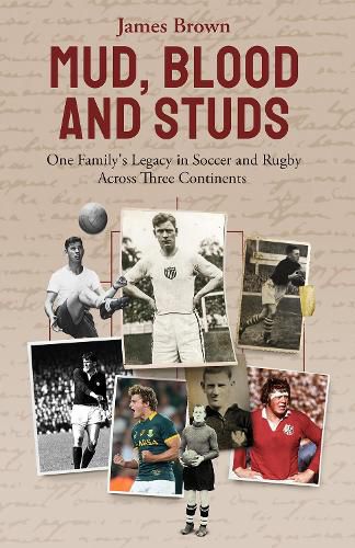 Cover image for Mud, Blood and Studs: James Brown and His Family's Legacy in Soccer and Rugby Across Three Continents