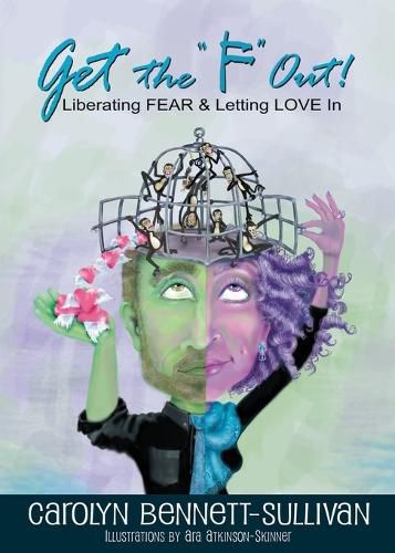 Cover image for Get the F Out: Liberating FEAR & Letting LOVE In