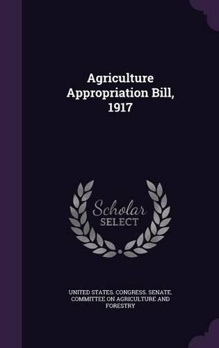 Cover image for Agriculture Appropriation Bill, 1917