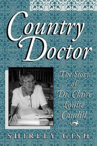 Cover image for Country Doctor: The Story of Dr. Claire Louise Caudill