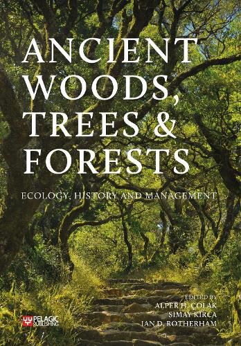 Ancient Woods, Trees and Forests: Ecology, History and Management