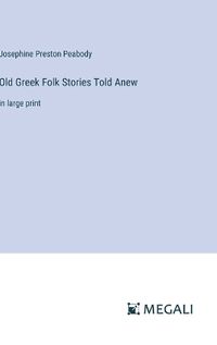 Cover image for Old Greek Folk Stories Told Anew