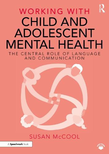 Cover image for Working with Child and Adolescent Mental Health: The Central Role of Language and Communication